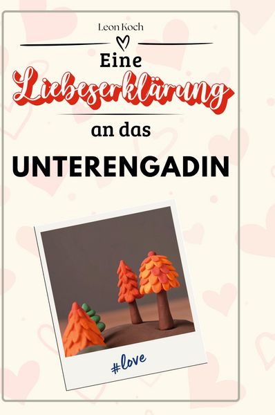 Produktbild: Eine Liebeserkl&auml;rung an das Unterengadin