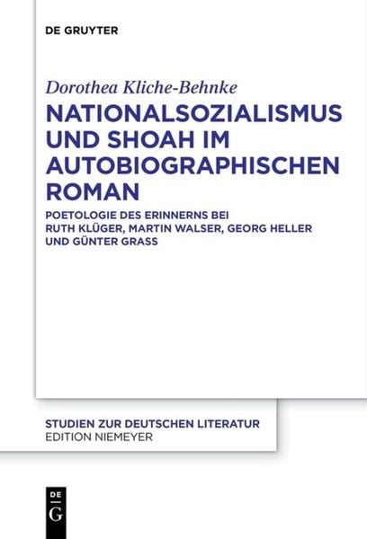 Nationalsozialismus und Shoah im autobiographischen Roman, Taschenbuch von Dorothea Kliche-Behnke, De Gruyter, 9783110607314