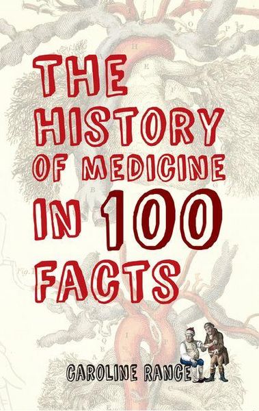 Produktbild: The History of Medicine in 100 Facts