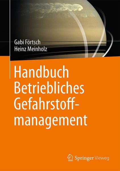 Handbuch Betriebliches Gefahrstoffmanagement, Gebundene Ausgabe von Gabi Förtsch , Heinz Meinholz, Springer Fachmedien Wiesbaden GmbH, 9783658130879