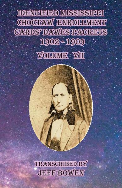 Produktbild: Identified Mississippi Choctaw Enrollment Cards' Dawes Packets 1902-1909 Volume VII