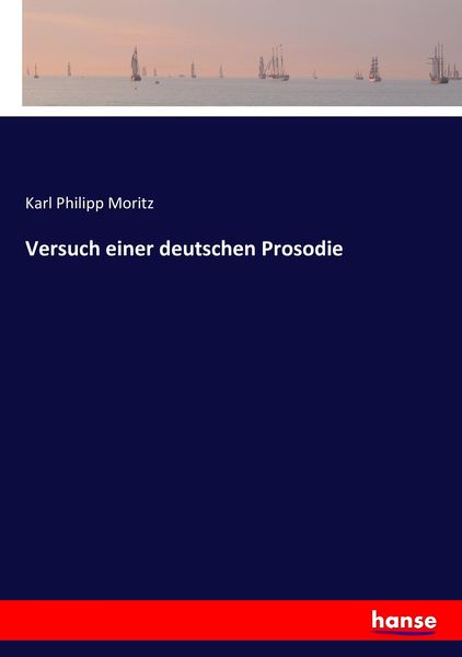 Versuch einer deutschen Prosodie, Taschenbuch von Karl Philipp Moritz, Hansebooks, 9783743609914