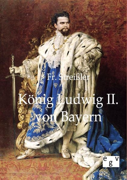 Produktbild: K&ouml;nig Ludwig II. von Bayern