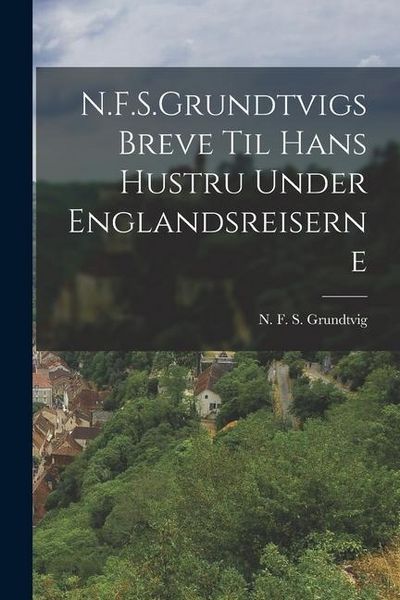 Produktbild: N.F.S.Grundtvigs Breve til hans Hustru under Englandsreiserne