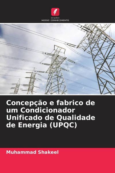 Produktbild: Concep&ccedil;&atilde;o e fabrico de um Condicionador Unificado de Qualidade de Energia (UPQC)