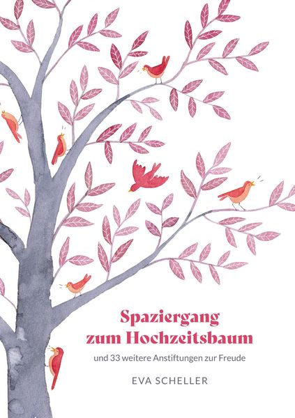 Produktbild: Spaziergang zum Hochzeitsbaum und 33 weitere Anstiftungen zur Freude