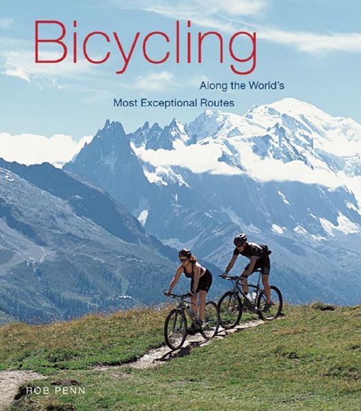 Produktbild: Bicycling Along the World's Most Exceptional Routes: Along the World's Most Exceptional Routes