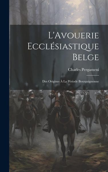 Produktbild: L'Avouerie Eccl&eacute;siastique Belge: Des Origines &agrave; la P&eacute;riode Bourguignonne
