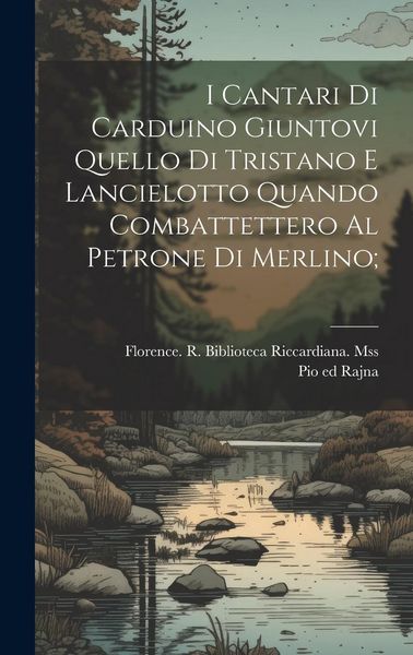 Produktbild: I cantari di Carduino giuntovi quello di Tristano e Lancielotto quando combattettero al petrone di Merlino;