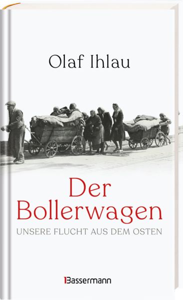 Produktbild: Der Bollerwagen. Unsere Flucht aus dem Osten