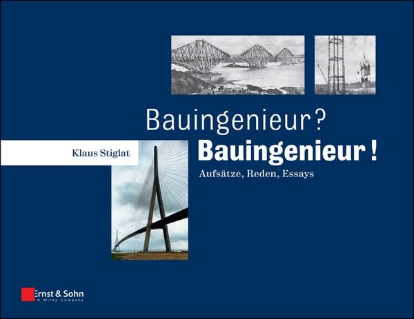 Bauingenieur? Bauingenieur!, Taschenbuch von Klaus Stiglat, Ernst & Sohn, 9783433030387