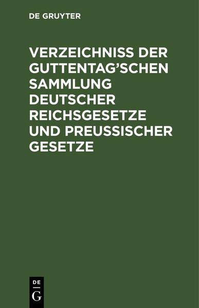 Produktbild: Verzeichni&szlig; der Guttentag'schen Sammlung Deutscher Reichsgesetze und Preu&szlig;ischer Gesetze