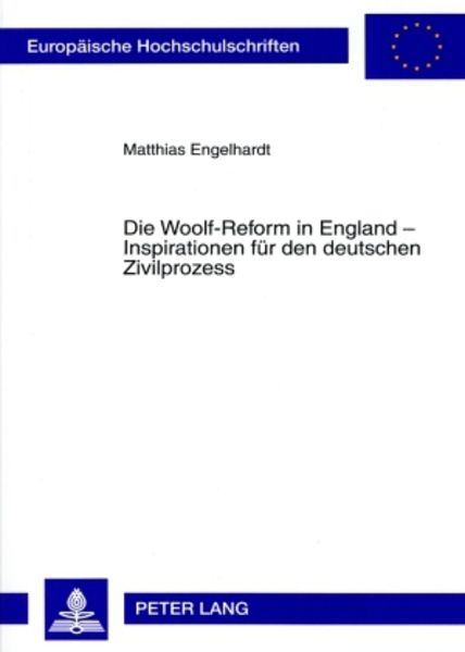 Die Woolf-Reform in England – Inspirationen fuer den deutschen Zivilprozess, Taschenbuch von Matthias Engelhardt, Peter Lang GmbH, Internationaler