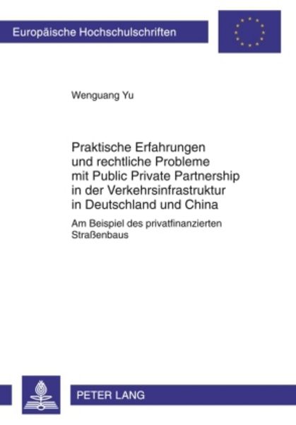 Praktische Erfahrungen und rechtliche Probleme mit Public Private Partnership in der Verkehrsinfrastruktur in Deutschland und China, Taschenbuch von