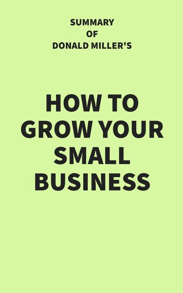 Produktbild: Summary of Donald Miller's How to Grow Your Small Business