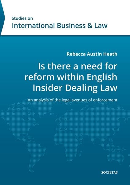 Is there a need for reform within English Insider Dealing Laws, Paperback von Rebecca Austin Heath, Societas Verlagsgesellschaft, 9783944420110