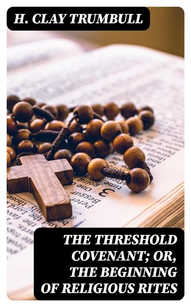 Produktbild: The Threshold Covenant; or, The Beginning of Religious Rites