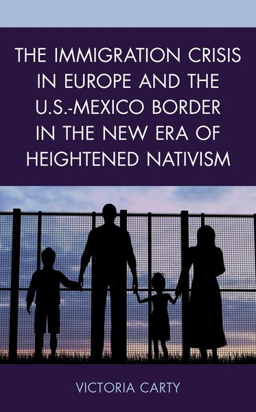 Produktbild: The Immigration Crisis in Europe and the U.S.-Mexico Border in the New Era of Heightened Nativism