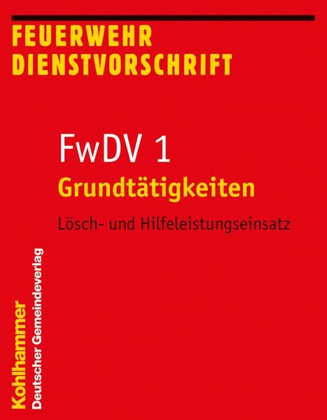 Grundtätigkeiten - Lösch- und Hilfeleistungseinsatz, Taschenbuch von , Deutscher Gemeindeverlag, 978-3-555-01392-3