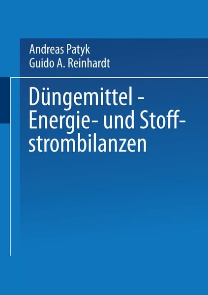 Düngemittel — Energie- und Stoffstrombilanzen, Taschenbuch von Andreas Patyk , Guido A. Reinhardt, Vieweg & Teubner, 9783663080152