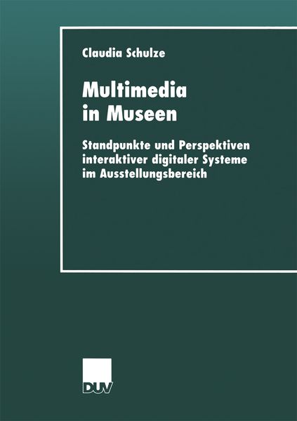 Multimedia in Museen, Taschenbuch von Claudia Schulze, Deutscher Universitätsverlag, 9783824444687