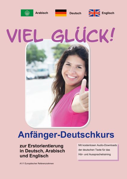 Produktbild: Viel Gl&uuml;ck! Anf&auml;nger-Deutschkurs zur Erstorientierung in Deutsch, Englisch und Arabisch