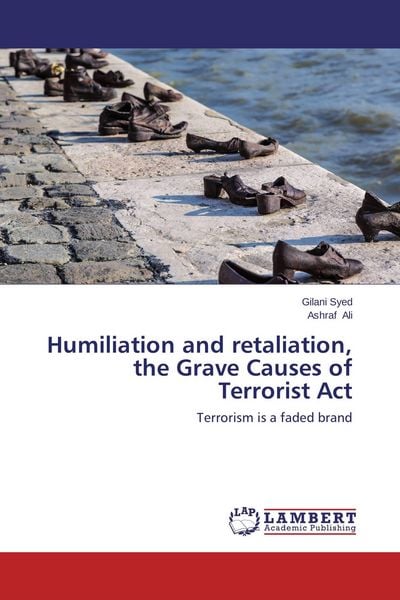 Produktbild: Humiliation and retaliation, the Grave Causes of Terrorist Act
