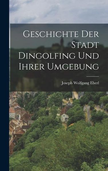 Produktbild: Geschichte Der Stadt Dingolfing Und Ihrer Umgebung