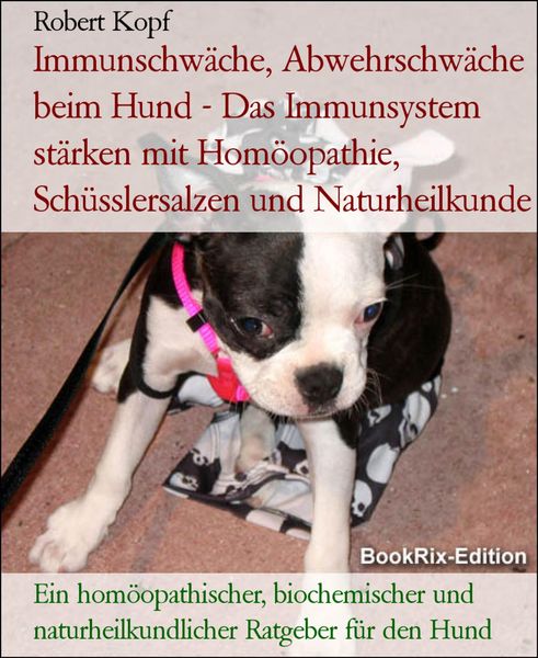 Produktbild: Immunschw&auml;che, Abwehrschw&auml;che beim Hund - Das Immunsystem st&auml;rken mit Hom&ouml;opathie, Sch&uuml;sslersalzen und Naturheilkunde