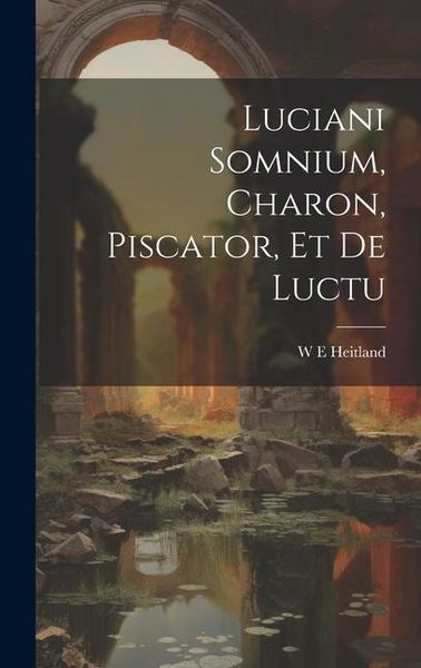 Produktbild: Luciani Somnium, Charon, Piscator, et de Luctu