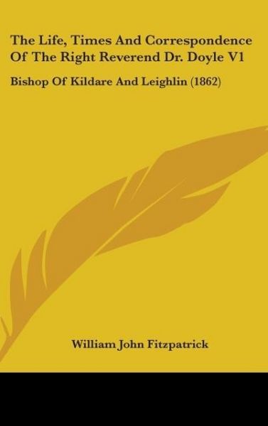 Produktbild: The Life, Times And Correspondence Of The Right Reverend Dr. Doyle V1