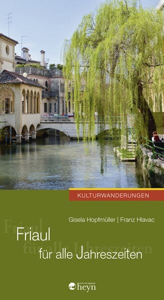 Friaul für alle Jahreszeiten, Taschenbuch von Gisela Hopfmüller,Franz Hlavac, Heyn, 978-3-7084-0618-3