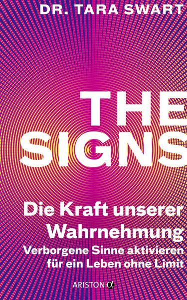 The Signs – Die Kraft unserer Wahrnehmung, Taschenbuch von Tara Swart, Ariston, 978-3-424-20317-2