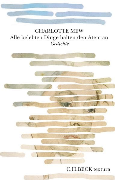 Alle belebten Dinge halten den Atem an, Gebundene Ausgabe von Charlotte Mew, C.H. Beck, 978-3-406-84028-9