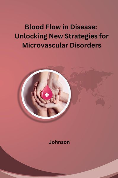 Produktbild: Blood Flow in Disease: Unlocking New Strategies for Microvascular Disorders