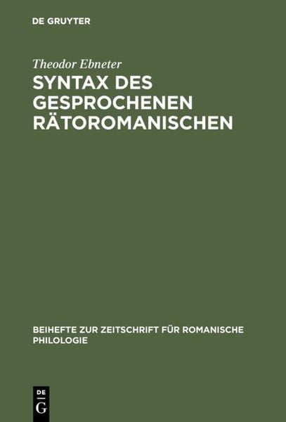 Syntax des gesprochenen Rätoromanischen, Gebundene Ausgabe von Theodor Ebneter, De Gruyter, 9783484522596