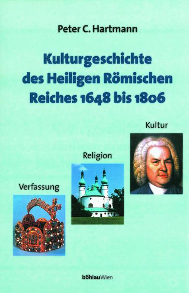 Produktbild: Kulturgeschichte des Heiligen R&ouml;mischen Reiches 1648 bis 1806