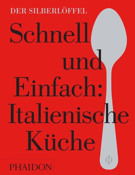 Schnell & Einfach. Italienische Küche, Gebundene Ausgabe von Steven Joyce,Jason u. a. Lowe, Phaidon, 978-0-7148-7205-6