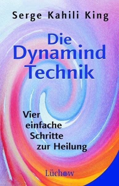 Die Dynamind-Technik, Taschenbuch von Serge Kahili King, Lüchow Verlag in Kamphausen Media GmbH, 978-3-89901-209-5