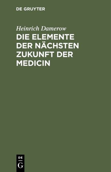 Produktbild: Die Elemente der n&auml;chsten Zukunft der Medicin