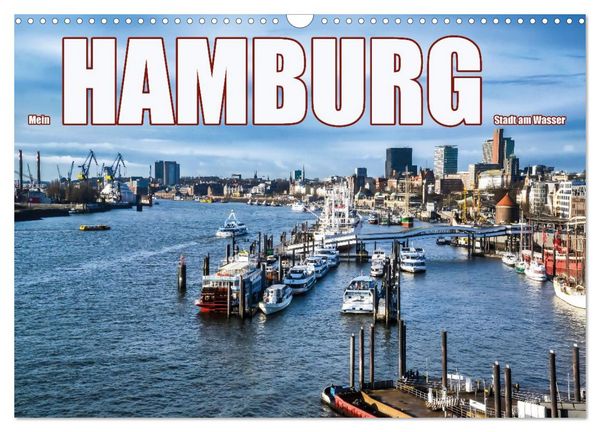 Mein Hamburg - Stadt am Wasser (Wandkalender 2026 DIN A3 quer), CALVENDO Monatskalender