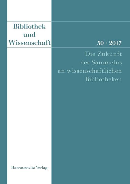 Produktbild: Bibliothek und Wissenschaft 50 (2017): Die Zukunft des Sammelns an wissenschaftlichen Bibliotheken