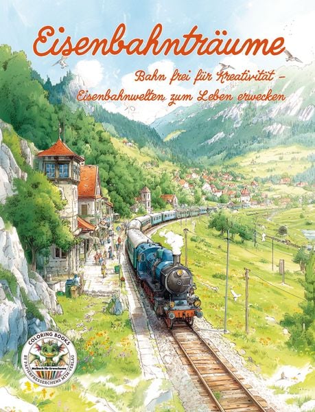 Produktbild: Eisenbahntr&auml;ume - Bahn frei f&uuml;r Kreativit&auml;t &ndash; Eisenbahnwelten zum Leben erwecken
