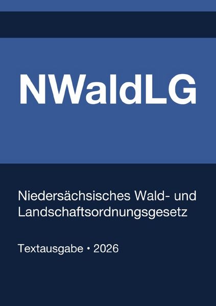 Produktbild: NWaldLG - Nieders&auml;chsisches Wald- und Landschaftsordnungsgesetz 2026