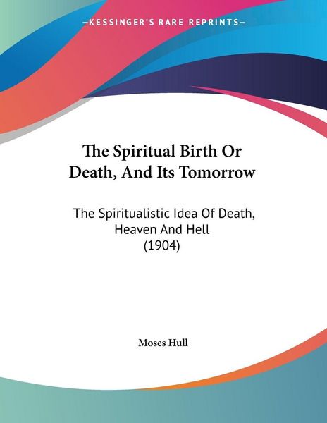 Produktbild: The Spiritual Birth Or Death, And Its Tomorrow