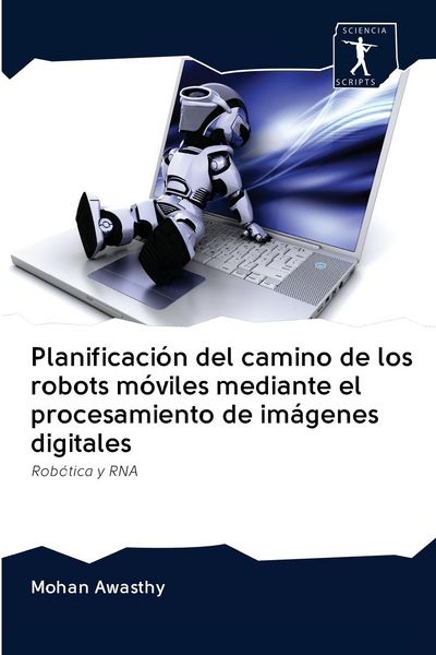 Produktbild: Planificaci&oacute;n del camino de los robots m&oacute;viles mediante el procesamiento de im&aacute;genes digitales