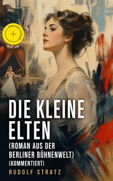 Produktbild: Die kleine Elten (Roman aus der Berliner B&uuml;hnenwelt)