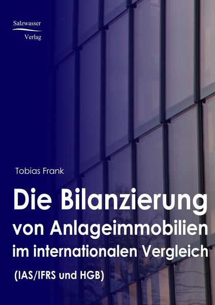 Produktbild: Die Bilanzierung von Anlageimmobilien im internationalen Vergleich nach IAS/ IFRS und HGB