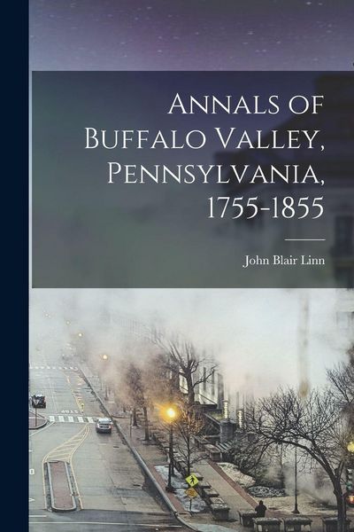 Produktbild: Annals of Buffalo Valley, Pennsylvania, 1755-1855