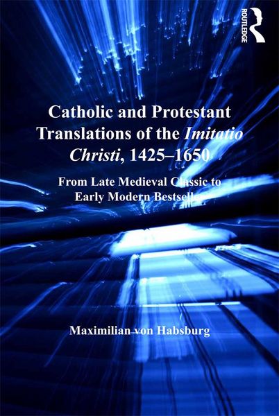 Produktbild: Catholic and Protestant Translations of the Imitatio Christi, 1425&iquest;1650